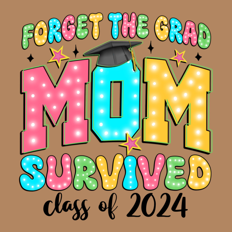 Forget The Grad Mom Survived Class Of 2024 Long Sleeve Tee by JahusDesignShop | Teevron