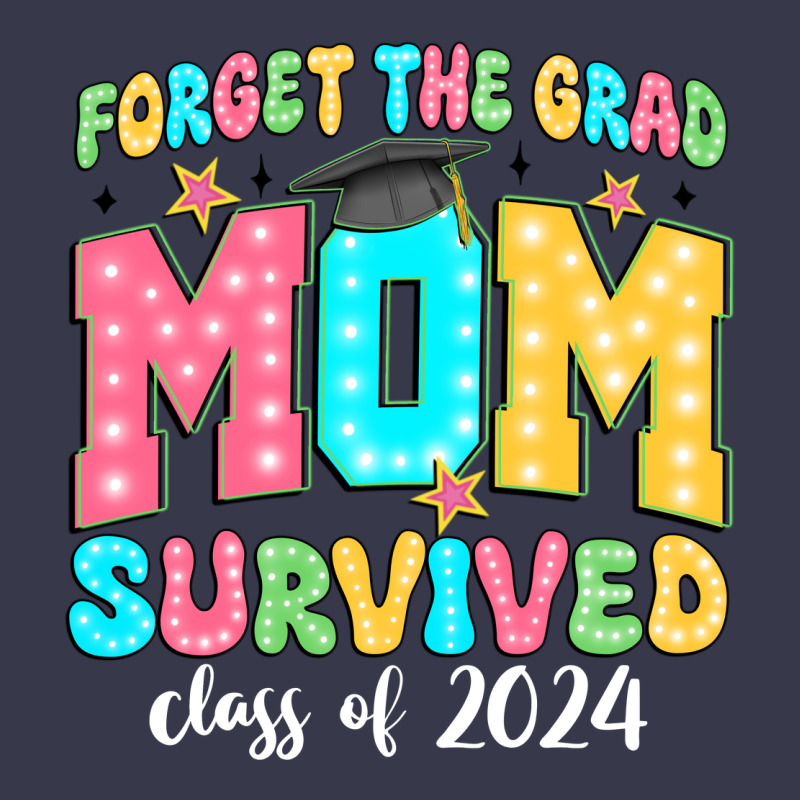 Forget The Grad Mom Survived Class Of 2024 Long Sleeve Tee by JahusDesignShop | Teevron