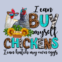 I Can Buy Myself Chickens I Can Hatch My Own Eggs Long Sleeve Tee | Teevron
