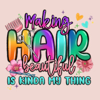 Making Hair Beautiful Is Kinda My Thing Premium Sweatshirt | Teevron