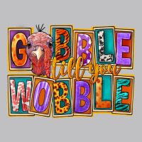 Gobble Till You Wobble Classic Tee | Teevron