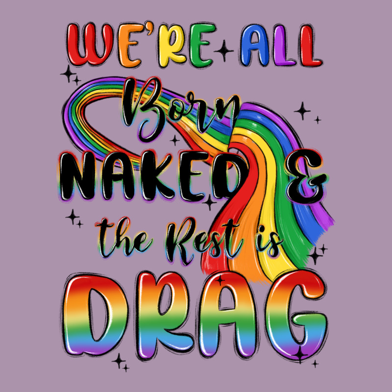 We're All Born Naked The Rest Is Drag Heavyweight Hoodie by MaliasSmallBusiness | Teevron