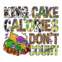 King Cake Calories Don't Count Mardi Gras | Teevron