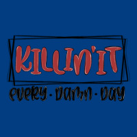 Killin It Every Damn Day Premium Sweatshirt | Teevron