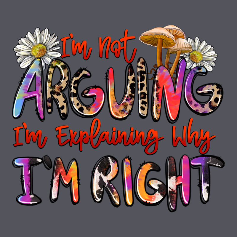 I'm Not Arguing I'm Explaining Why I'm Right Vintage Hoodie by Zillion Design Studio | Teevron