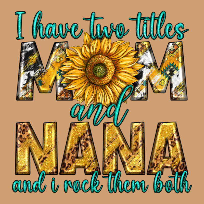 I Have Two Titles Mom And Nana And I Rock Them Bot Vintage Tee by texasbilliewilder | Teevron