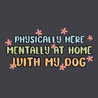 Physically Here Mentally At Home With My Dog Heavyweight Hoodie | Teevron