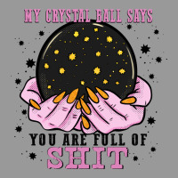 My Crystal Ball Says You Are Full Of Vintage Hoodie | Teevron