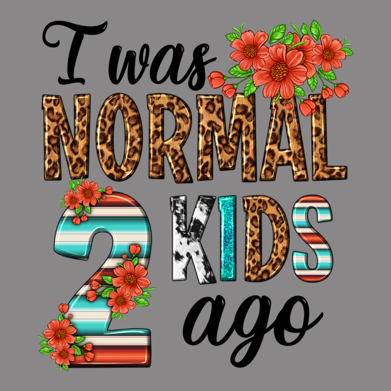 I Was Normal Two Kids Ago Vintage Tee by texasbilliewilder | Teevron