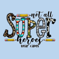 Not All Super Heroes Wear Capes Classic Tee | Teevron