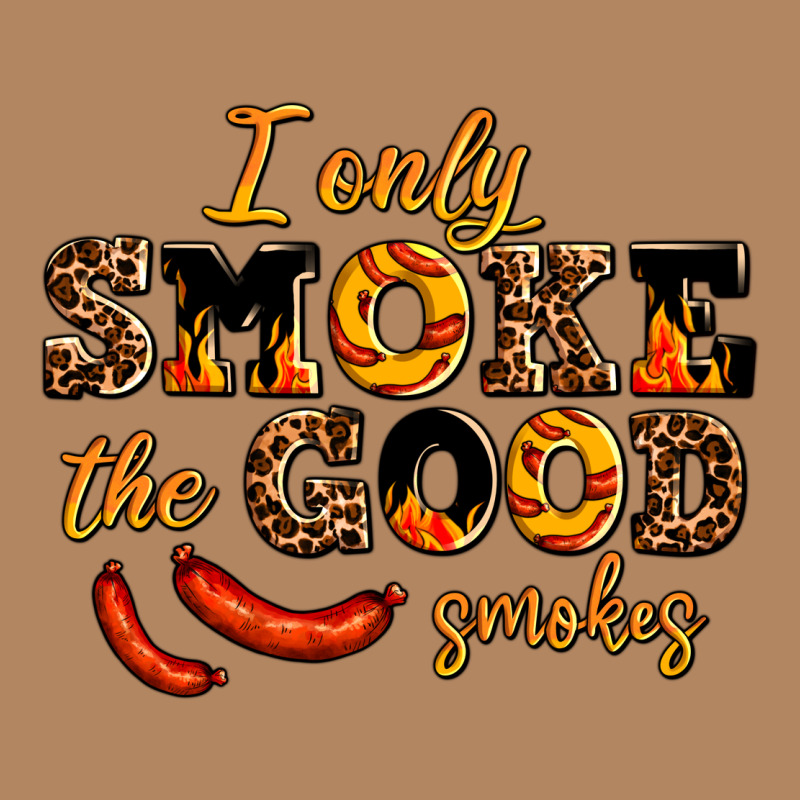 I Only Smoke The Good Smokes Long Sleeve Tee by AdoDesignShop | Teevron