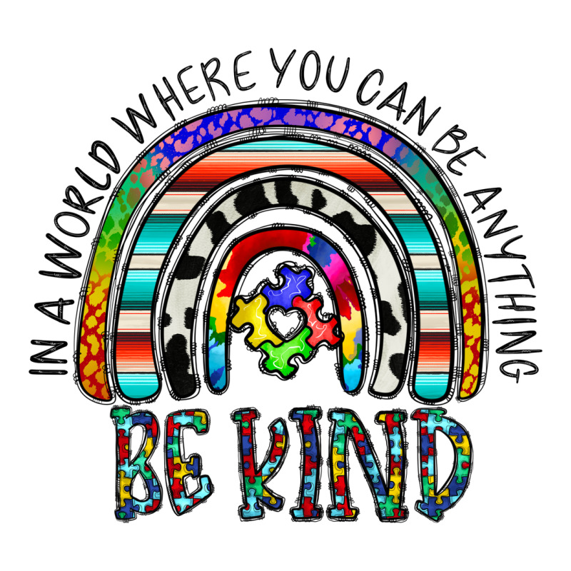 In A World Where You Can Be Anything Be Kind Classic Tee by CowhideDigitalArt | Teevron