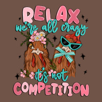Relax We're All Crazy It's Not Competition Premium Sweatshirt | Teevron