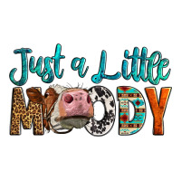 Western Just A Little Moody Cow | Teevron