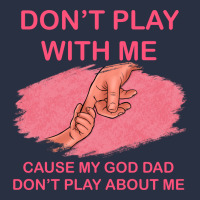 Don't Play With Me Cause My Dad Don't Play About Me Urban Hoodie | Teevron