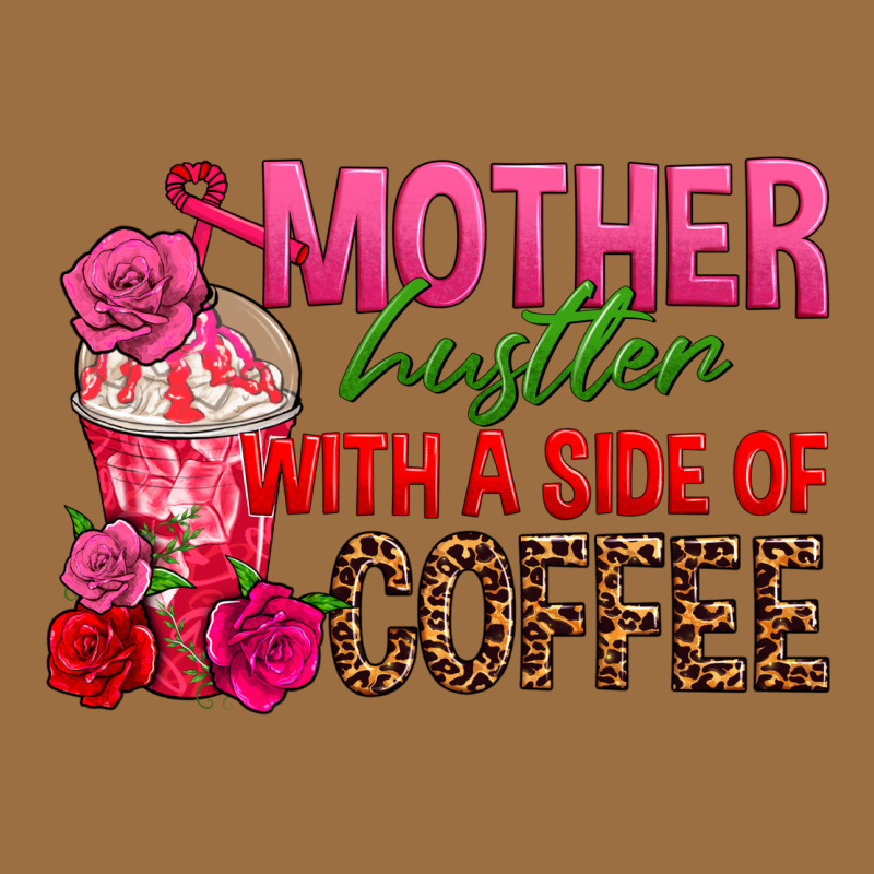 Mother Hustler Wt A Side Of Coffee Vintage Tee by texasbilliewilder | Teevron