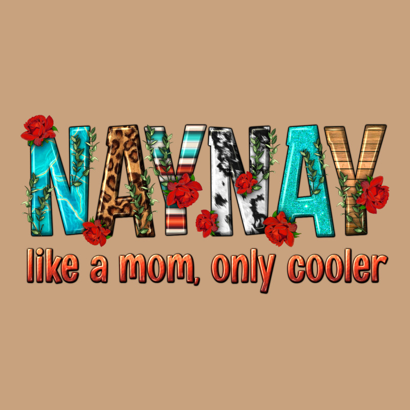 Naynay Like A Mom Only Cooler Vintage Tee by texasbilliewilder | Teevron