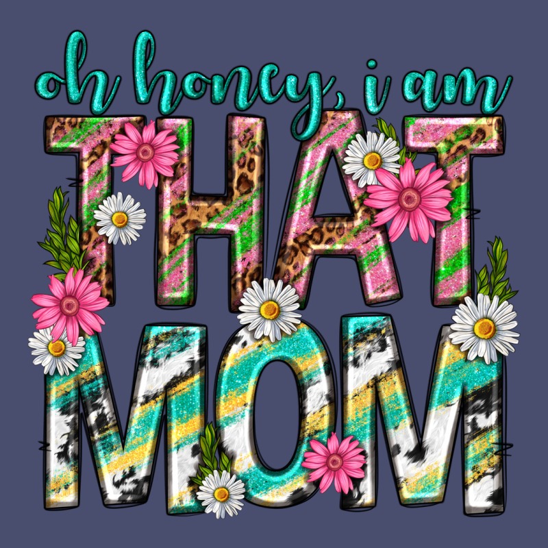 Oh Honey I Am That Mom Mothers Day Vintage Tee by texasbilliewilder | Teevron