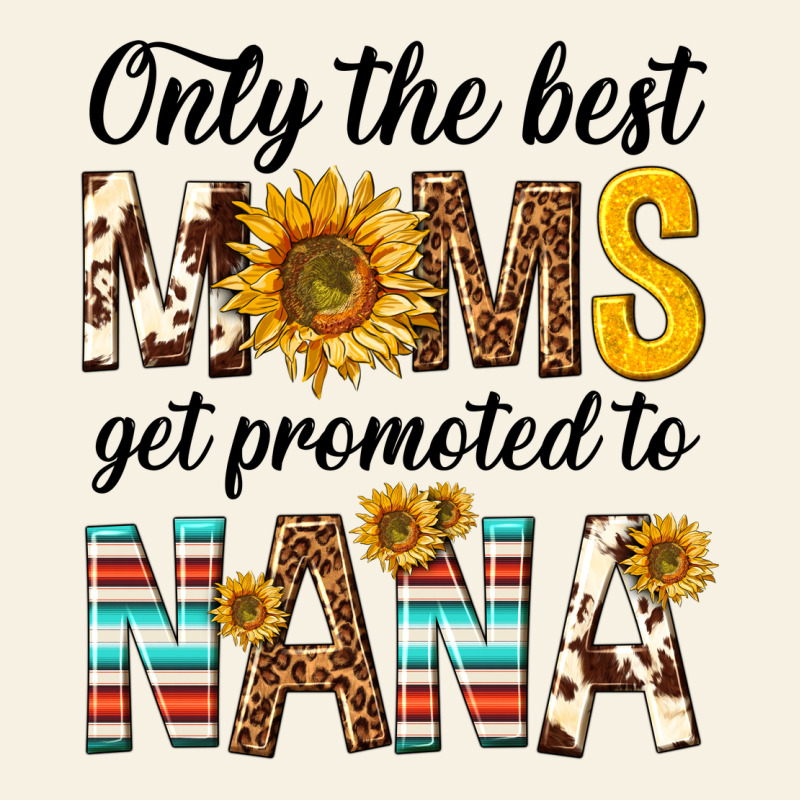 Only The Best Moms Get Promoted To Nana Vintage Tee by texasbilliewilder | Teevron
