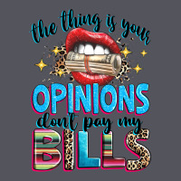 The Thing Is Your Opinions Dont Pay My Bills Vintage Hoodie | Teevron