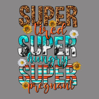 Super Tired Super Hungry Super Pregnant Vintage Tee | Teevron