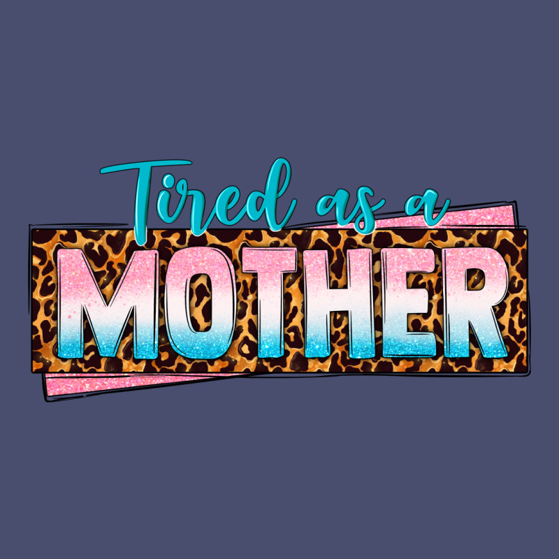 Tired As A Mother Vintage Tee by texasbilliewilder | Teevron