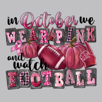 In October We Wear Pink And Watch Football Classic Tee | Teevron