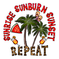 sunrise sunburn sunnset repeat | Teevron
