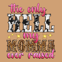 The Only Hell My Momma Ever Raised Vintage Tee | Teevron