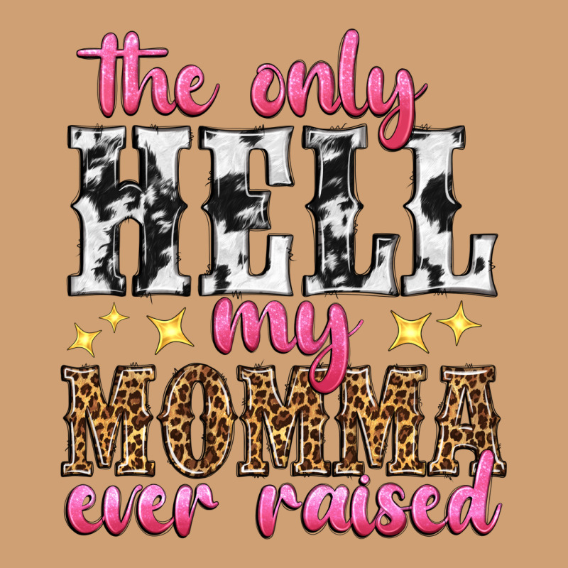 The Only Hell My Momma Ever Raised Vintage Tee by texasbilliewilder | Teevron