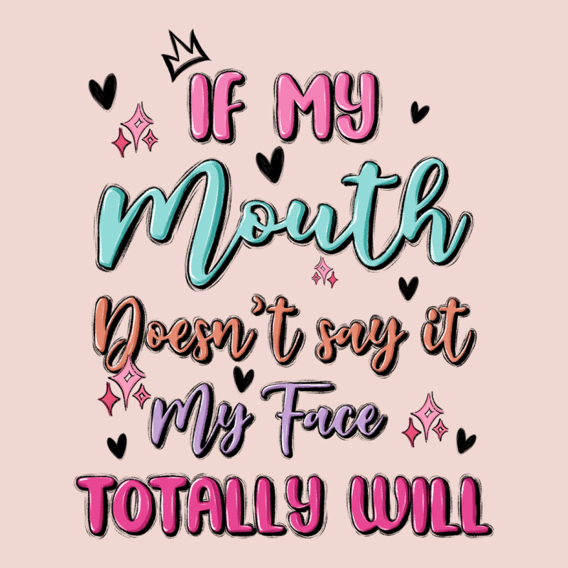 If My Mouth Doesn't Say It My Face Totally Will Premium Sweatshirt by MaliasSmallBusiness | Teevron