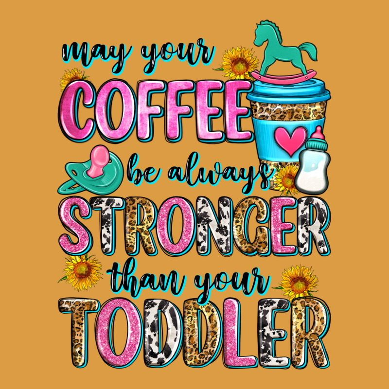 May Your Coffee Be Always Stronger Than Your Toodl Urban Heavy Tee by Zillion Design Studio | Teevron