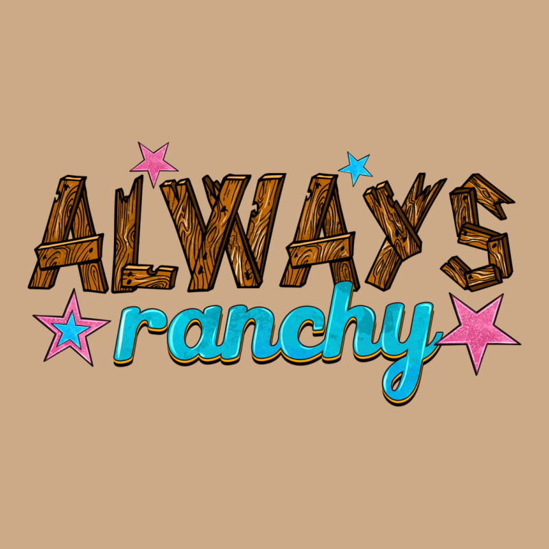 Always Ranchy Vintage Hoodie by texasbilliewilder | Teevron
