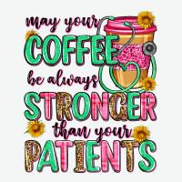 May Your Coffee Be Always Stronger Than Your Patie Urban Heavy Tee | Teevron