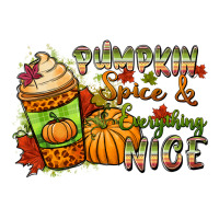 Pumpkin spice everything nice | Teevron