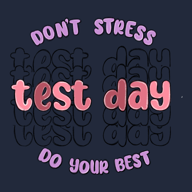 Dont Stress Test Day Do Your Best Premium Sweatshirt by MaliasSmallBusiness | Teevron