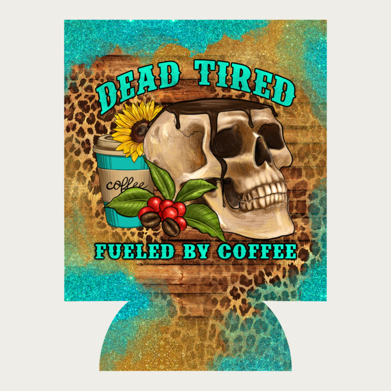 Dead Tired Fueled By Coffee 12 Oz Can Cooler (regular) Zipper Hoodie by Artiststas | Teevron