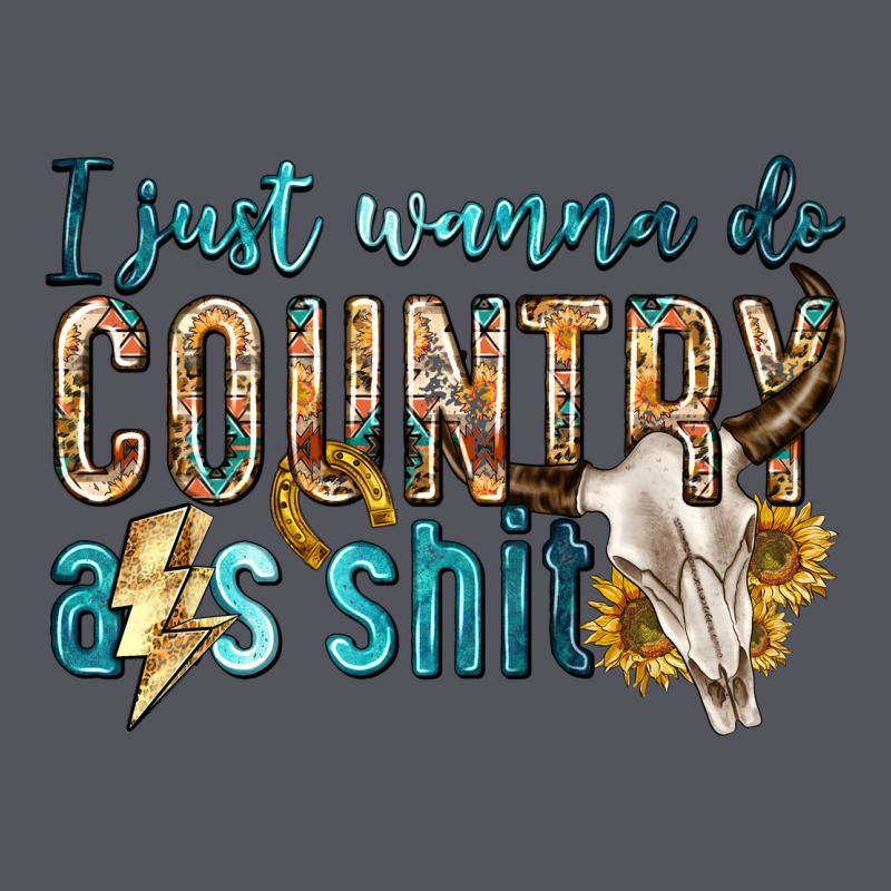 I Just Wanna Do Country Vintage Hoodie by texasbilliewilder | Teevron