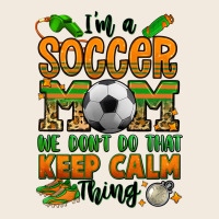 I'm A Soccer Mom We Don't Do That Keep Calm Thing Zipper Hoodie | Teevron