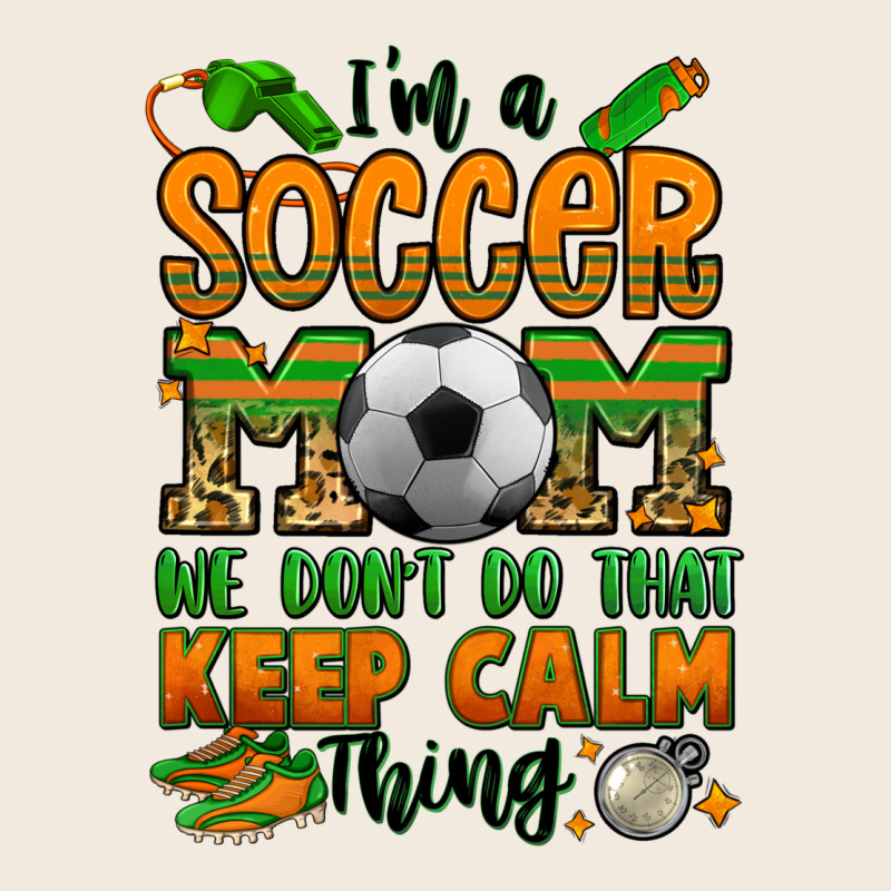 I'm A Soccer Mom We Don't Do That Keep Calm Thing Zipper Hoodie by Jasminsmagicworld | Teevron