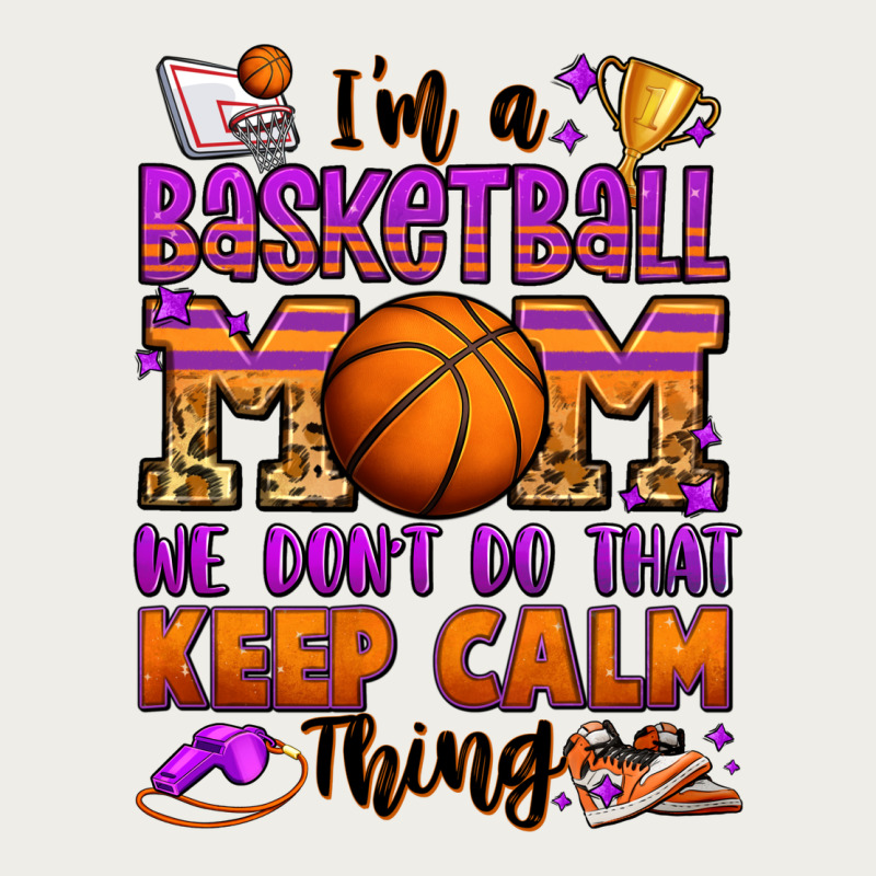 I'm A Baskeball Mom We Don't Do That Keep Calm Thi Zipper Hoodie by Jasminsmagicworld | Teevron