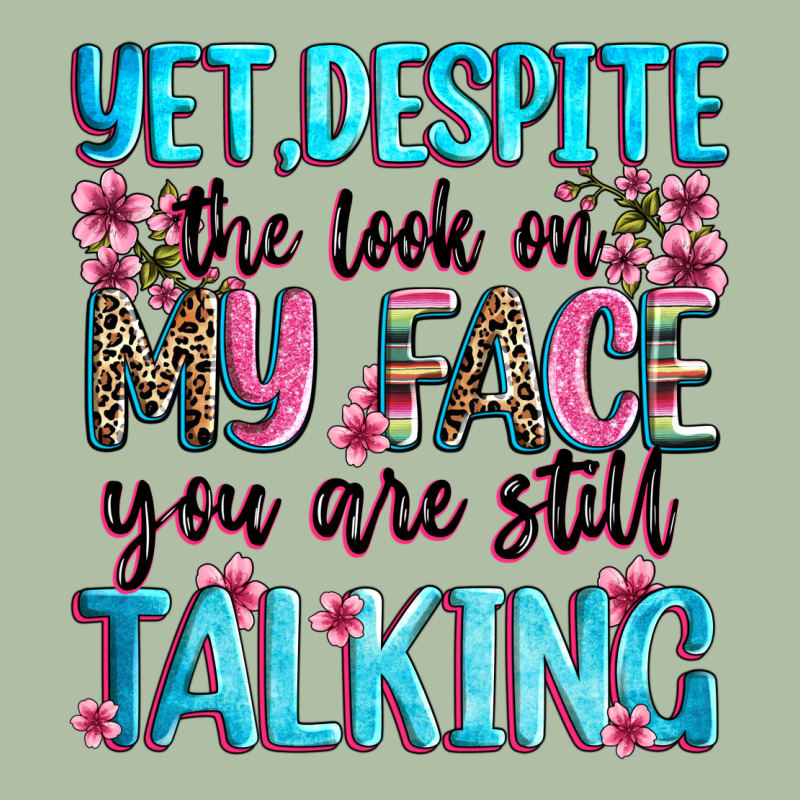 Yet,despite The Look On My Face You Are Still Talk Urban Heavy Tee by Zillion Design Studio | Teevron