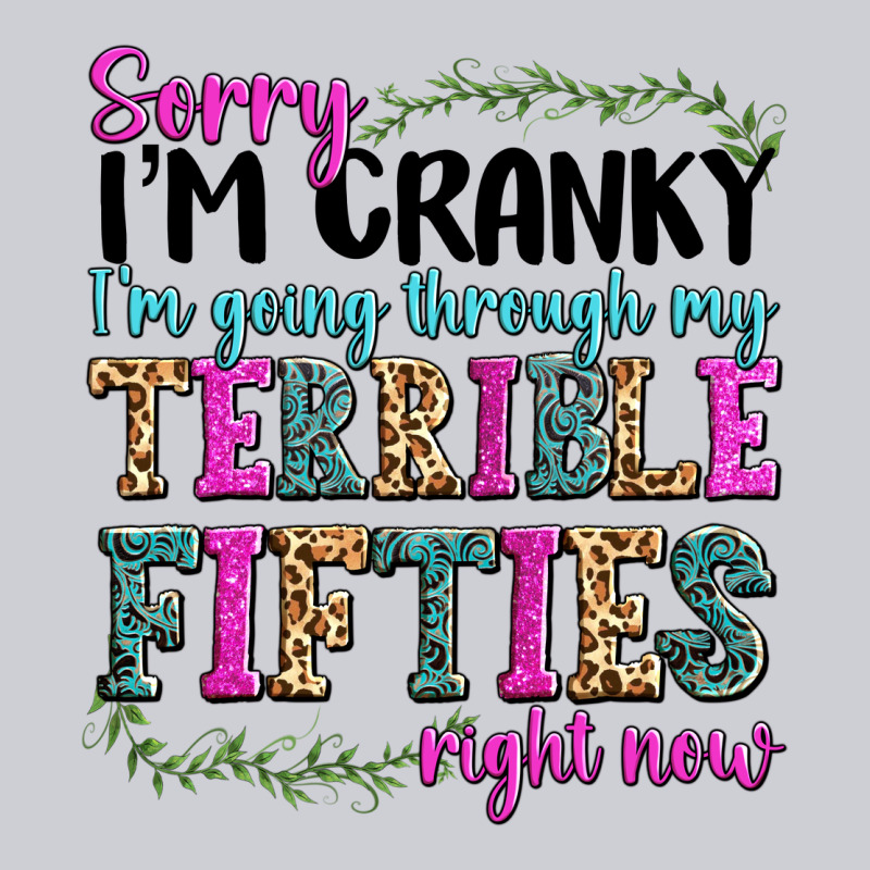 Sorry I’m Cranky I’m Going Through My Terrible Heavyweight Sweatshirt by texasbilliewilder | Teevron