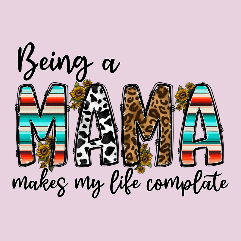 Being Mama Makes My Life Complate Classic Tee by CowhideDigitalArt | Teevron