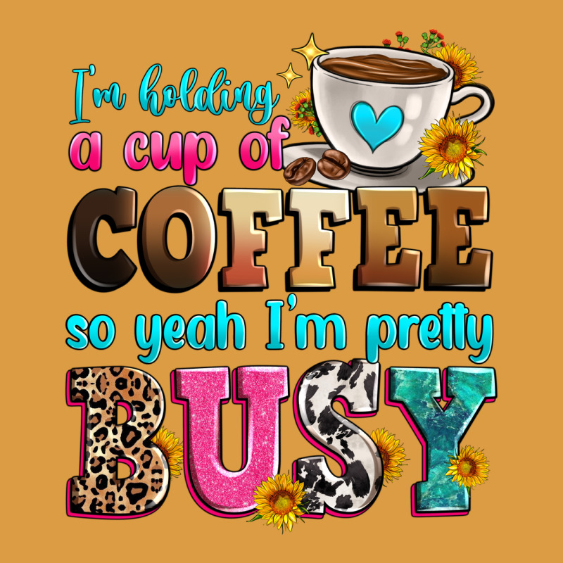 I'm Holding A Cup Of Coffee So Yeah I'm Pretty Bus Urban Heavy Tee by Zillion Design Studio | Teevron