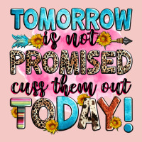 Tomorrow Is Not Promised Cuss Them Out Today! Urban Heavy Tee | Teevron