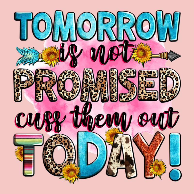 Tomorrow Is Not Promised Cuss Them Out Today! Urban Heavy Tee by Zillion Design Studio | Teevron