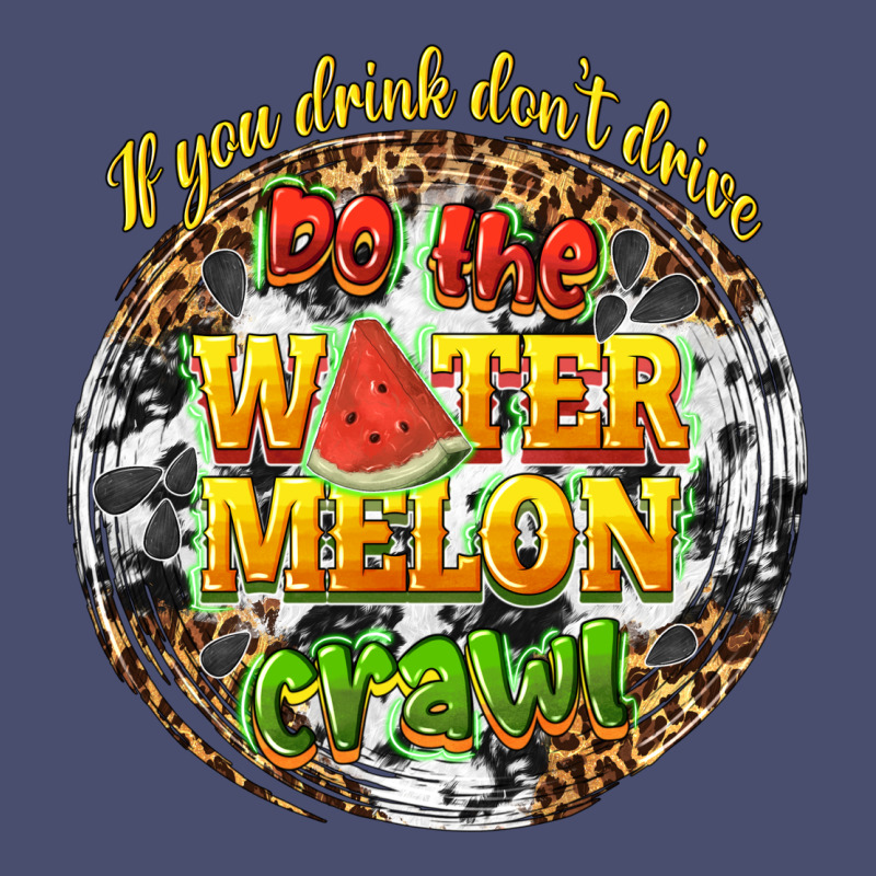 If You Drink Dont Drive Do The Watermelon Crawl Vintage Tee by texasbilliewilder | Teevron