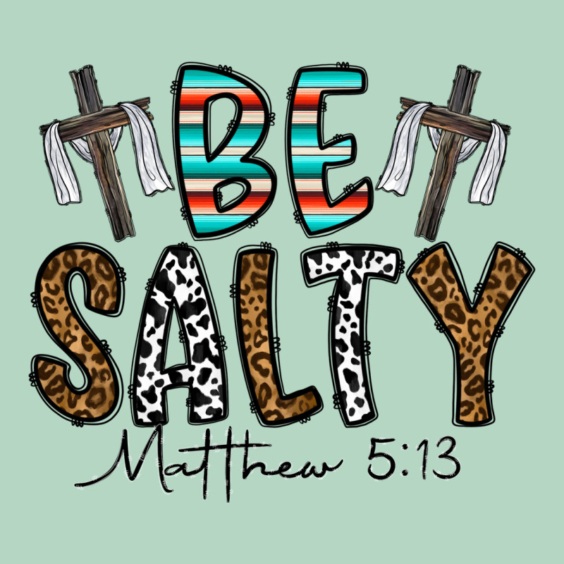 Be Salty Matthew 5. 13 Classic Tee by CowhideDigitalArt | Teevron
