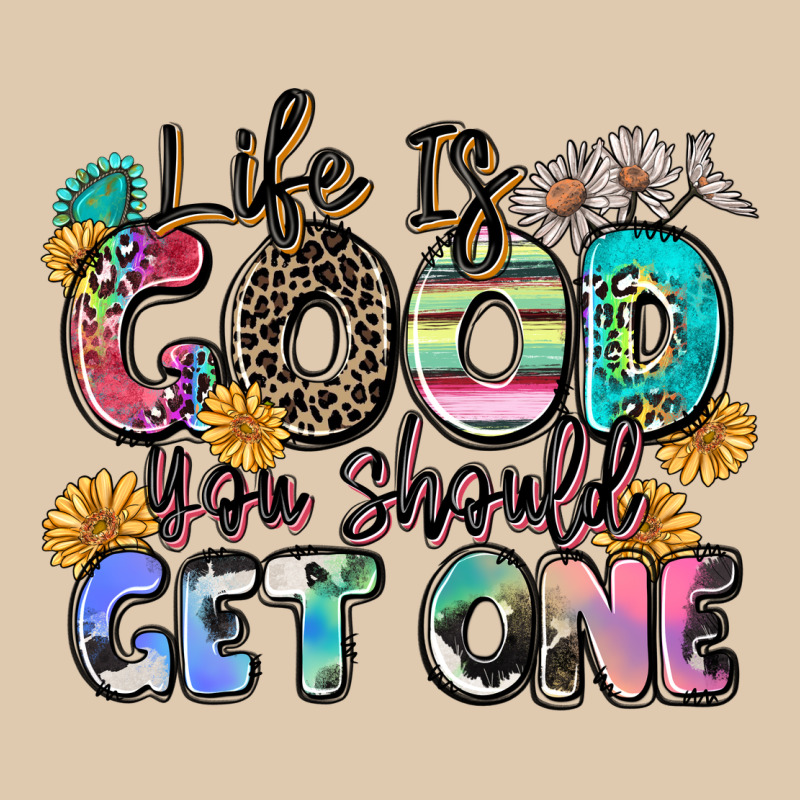 Life Is Good You Should Get One Heavyweight Sweatshirt by Zillion Design Studio | Teevron